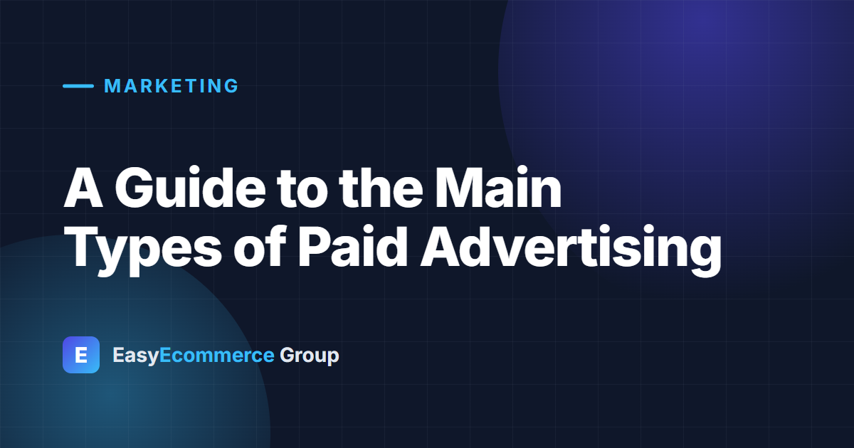 A Guide to the Main Types of Paid Advertising