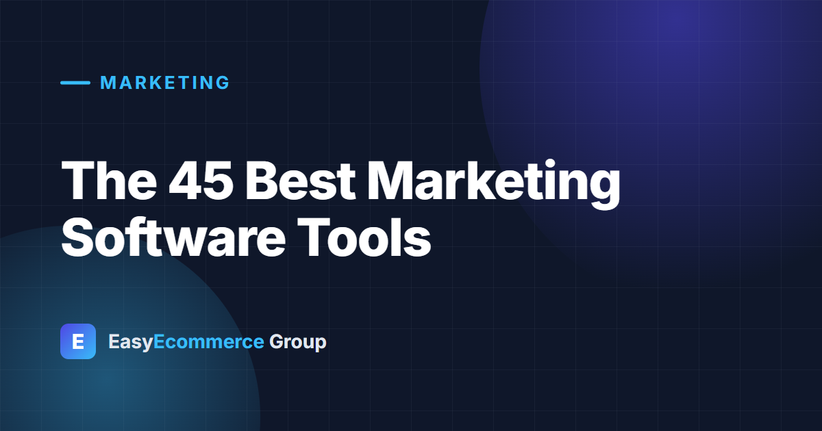 The 45 Best Marketing Software Tools