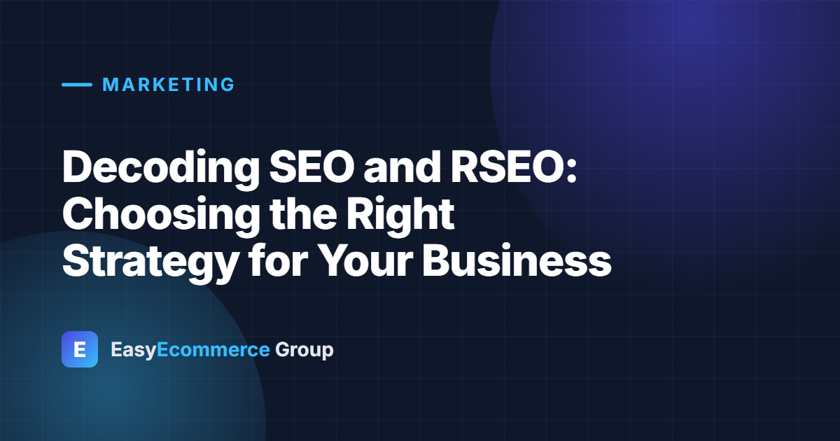 Decoding SEO and RSEO: Choosing the Right Strategy for Your Business
